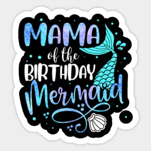 Mama Of The Birthday Mermaid Family Matching Party Squad Sticker